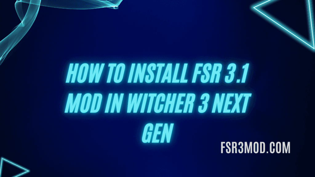 Learn How to Install FSR 3.1 Mod in Witcher 3 Next Gen