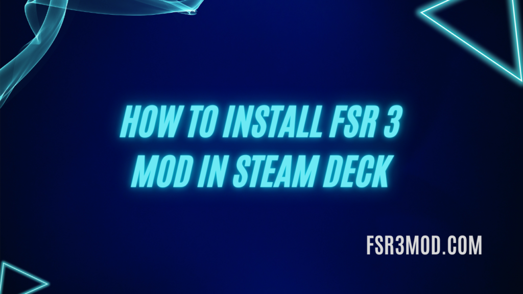 learn How to install FSR 3 Mod in Steam Deck