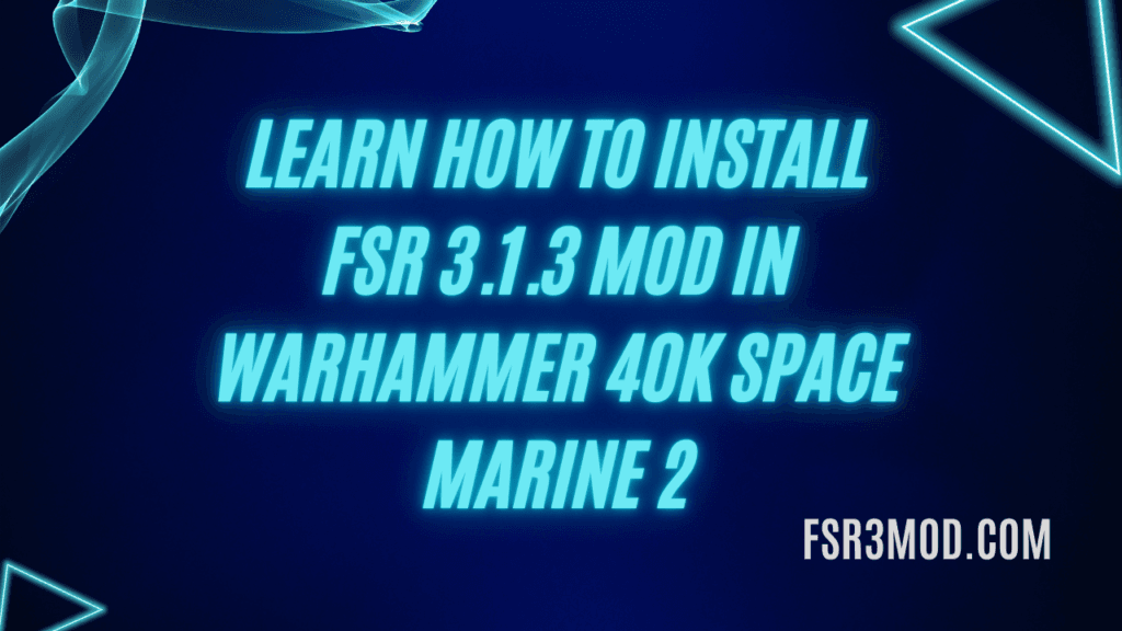 Learn How to install FSR 3.1.3 Mod in Warhammer space marine 2