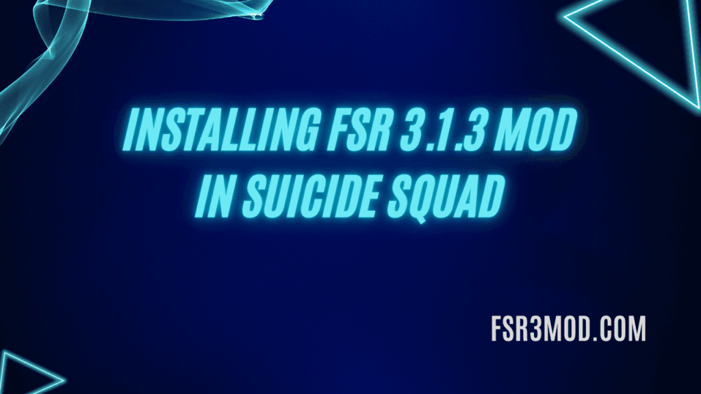 Learn how to install FSR 3.1.3 Mod in Suicide Squad